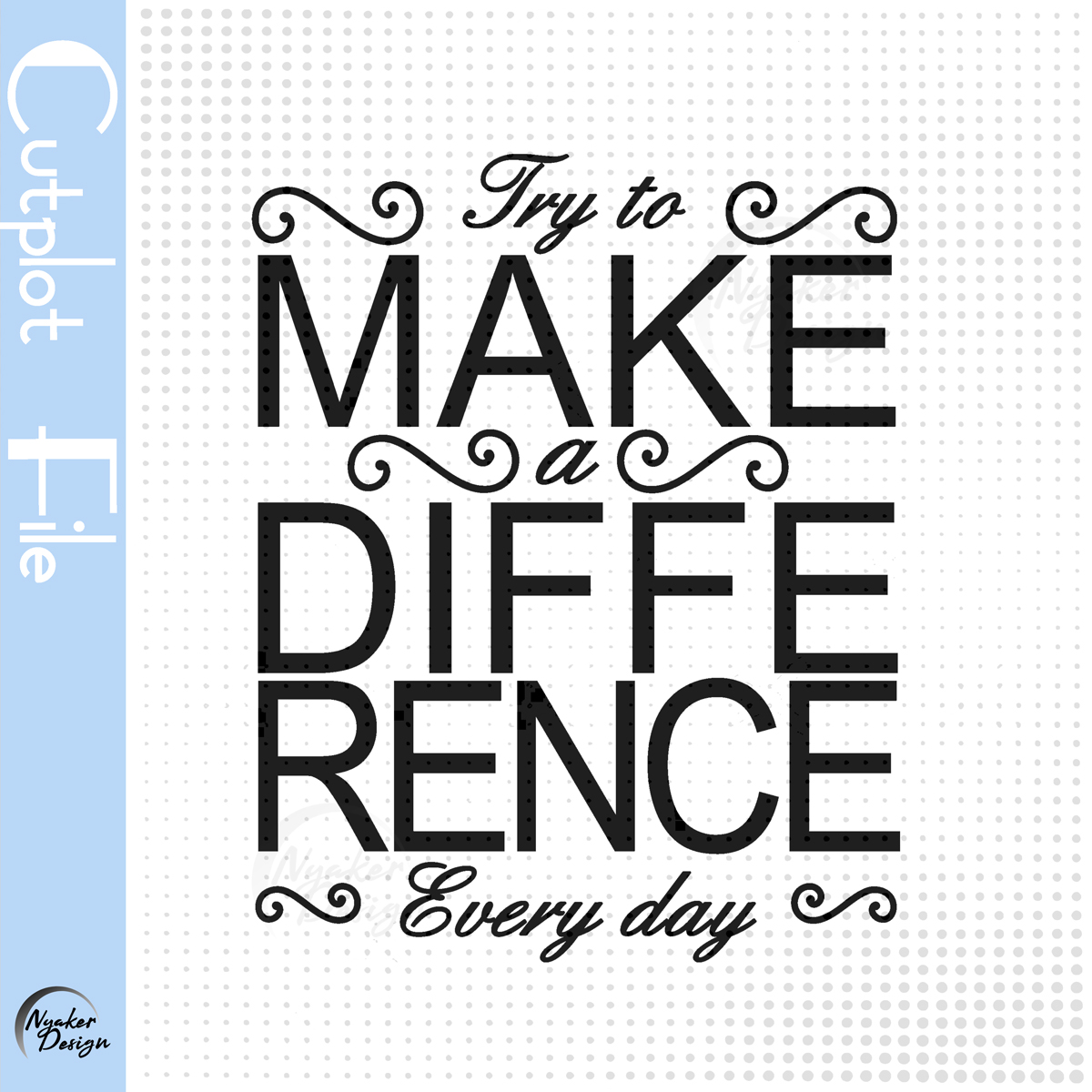 Spruch Try to Make Difference every day - als Schnittdatei / Plottdatei